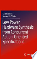 Low Power Hardware Synthesis from Concurrent Action-Oriented Specifications [E-Book] /
