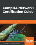 CompTIA network+ certification guide : the ultimate guide to passing the N10-007 exam [E-Book] /