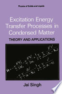 Excitation Energy Transfer Processes in Condensed Matter [E-Book] : Theory and Applications /