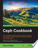 Ceph cookbook : over 100 effective recipes to help you design, impelement and manage the software-defined and massively scalable Ceph storage system [E-Book] /
