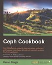 Ceph cookbook : over 100 effective recipes to help you design, implement, and manage the software-defined and massively scalable Ceph storage system /