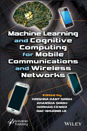 Machine learning and cognitive computing for mobile communications and wireless networks [E-Book] /