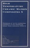 High Temperature Ceramic Matrix Composites . 5 . Proceedings of the 5th International Conference on High Temperature Ceramic Matrix Composites (HTCMC 5) /