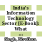 India's Information Technology Sector [E-Book]: What Contribution to Broader Economic Development? /