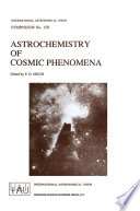 Astrochemistry of Cosmic Phenomena [E-Book] : Proceedings of the 150th Symposium of the International Astronomical Union, Held at Campos Do Jordão, São Paulo, Brazil, August 5-9, 1991 /
