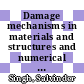 Damage mechanisms in materials and structures and numerical analysis in engineering [E-Book] /