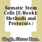 Somatic Stem Cells [E-Book]: Methods and Protocols /