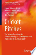 Cricket Pitches [E-Book] : The Science Behind the Art of Pitch-Making-"An Integrated Pitch Management (I.P.M) Approach" /