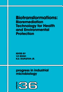 Biotransformations : bioremediation technology for health and environmental protection /