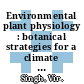 Environmental plant physiology : botanical strategies for a climate smart planet [E-Book] /