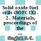 Solid oxide fuel cells (SOFC IX) . 2 . Materials, proceedings of the sixth International Symposium /