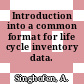 Introduction into a common format for life cycle inventory data.