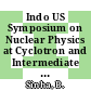 Indo US Symposium on Nuclear Physics at Cyclotron and Intermediate Energy 0002: proceedings : Bombay, 24.05.82-28.05.82.