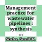 Management practice for wastewater pipelines : synthesis report [E-Book] /
