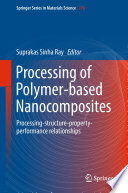 Processing of Polymer-based Nanocomposites [E-Book] : Processing-structure-property-performance relationships /
