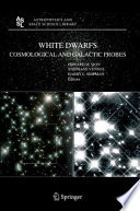 White Dwarfs: Cosmological and Galactic Probes [E-Book] /