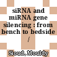 siRNA and miRNA gene silencing : from bench to bedside /