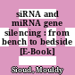 siRNA and miRNA gene silencing : from bench to bedside [E-Book] /