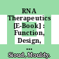 RNA Therapeutics [E-Book] : Function, Design, and Delivery /