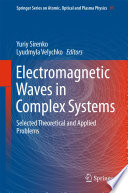 Electromagnetic Waves in Complex Systems [E-Book] : Selected Theoretical and Applied Problems /