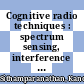 Cognitive radio techniques : spectrum sensing, interference mitigation, and localization [E-Book] /