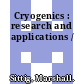 Cryogenics : research and applications /