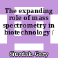 The expanding role of mass spectrometry in biotechnology /