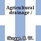 Agricultural drainage /