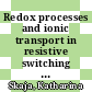 Redox processes and ionic transport in resistive switching binary metal oxides /