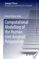 Computational Modelling of the Human Islet Amyloid Polypeptide [E-Book] /