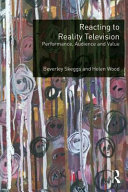 Reacting to reality television : performance, audience and value [E-Book] /