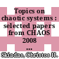 Topics on chaotic systems : selected papers from CHAOS 2008 International Conference, Chania, Crete, Greece, 3-6 June 2008 [E-Book] /