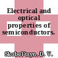 Electrical and optical properties of semiconductors.