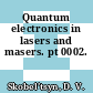 Quantum electronics in lasers and masers. pt 0002.
