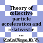 Theory of collective particle acceleration and relativistic electron beam emission.