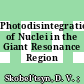 Photodisintegration of Nuclei in the Giant Resonance Region /