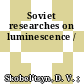 Soviet researches on luminescence /