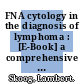 FNA cytology in the diagnosis of lymphoma : [E-Book] a comprehensive color manual /