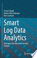 Smart Log Data Analytics [E-Book] : Techniques for Advanced Security Analysis /