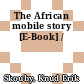 The African mobile story [E-Book] /