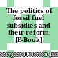 The politics of fossil fuel subsidies and their reform [E-Book] /