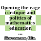 Opening the cage : critique and politics of mathematics education [E-Book] /