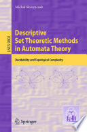 Descriptive Set Theoretic Methods in Automata Theory [E-Book] : Decidability and Topological Complexity /