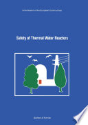 Safety of Thermal Water Reactors [E-Book] : Proceedings of a Seminar on the Results of the European Communities’ Indirect Action Research Programme on Safety of Thermal Water Reactors, Held in Brussels, 1–3 October 1984 /