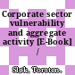 Corporate sector vulnerability and aggregate activity [E-Book] /