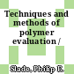 Techniques and methods of polymer evaluation /