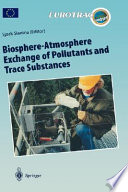 Biosphere-atmosphere exchange of pollutants and trace substances : experimental and theoretical studies of biogenic emissions and of pollutant deposition /