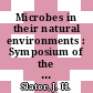 Microbes in their natural environments : Symposium of the Society for General Microbiology 0034 : Coventry, 04.83.