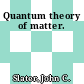 Quantum theory of matter.