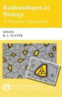 Radioisotopes in biology : a practical approach /
